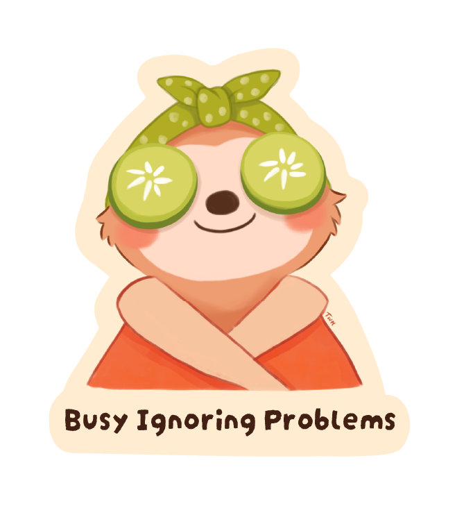 Busy Ignoring Problems - Sticker