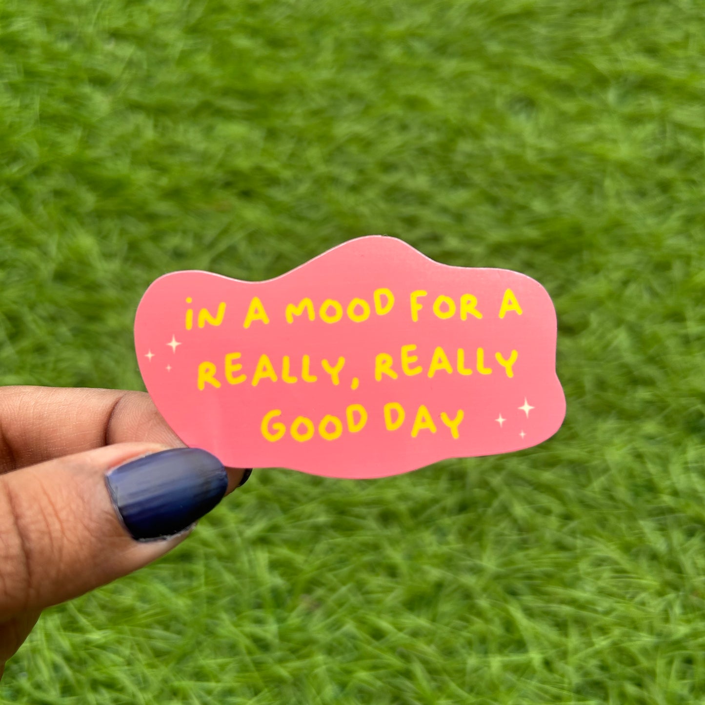 In Mood for a Really Good Day - Sticker