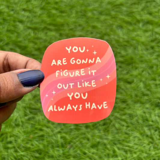 You are gonna figure it - Sticker