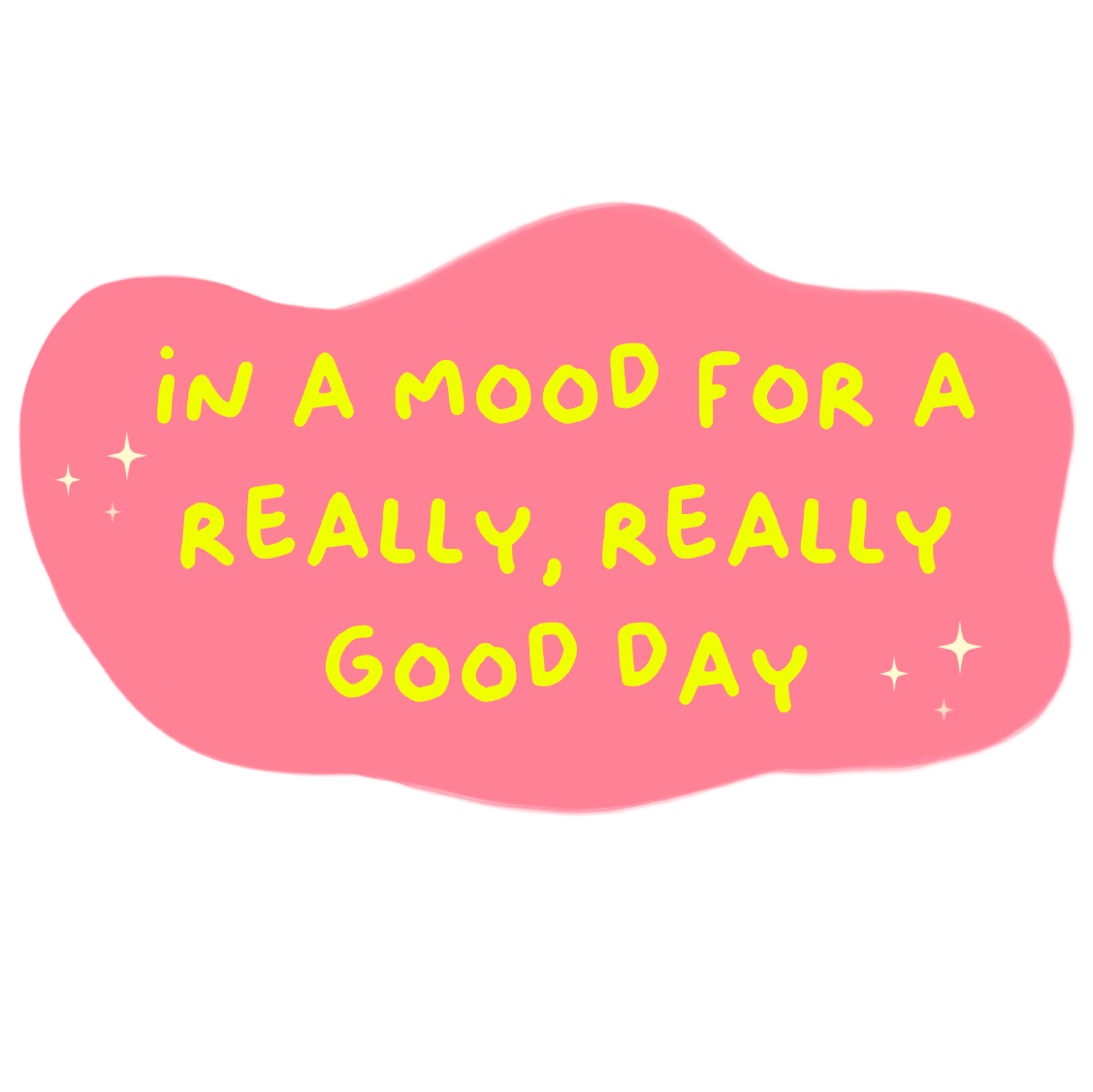 In Mood for a Really Good Day - Sticker