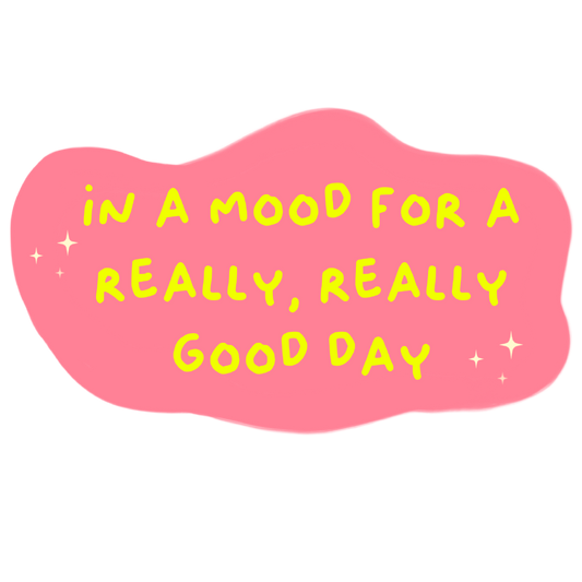 In Mood for a Really Good Day - Sticker